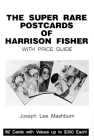 The Super Rare Postcards of Harrison Fisher : With Price Guide